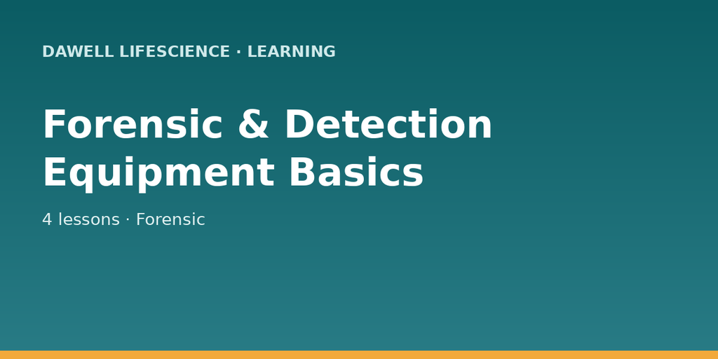 Forensic & Detection Equipment Basics